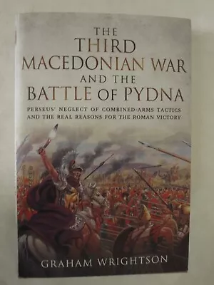 The Third Macedonian War And Battle Of Pydna : Perseus' Neglect Of Combined-Arms • $27.95