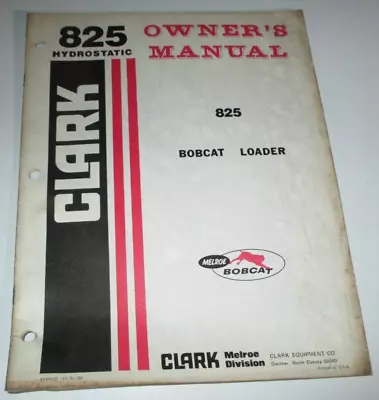 Bobcat 825 Skid Steer Loader Operators Owners Manual ORIGINAL! Clark Melroe • $31.34