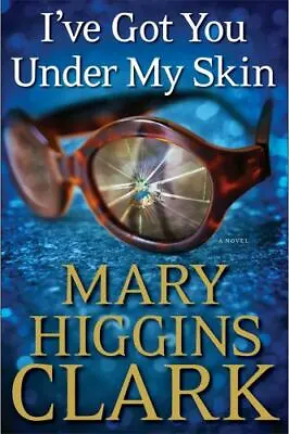 I've Got You Under My Skin: A Novel (1) By Clark Mary Higgins Good Book • $3.74