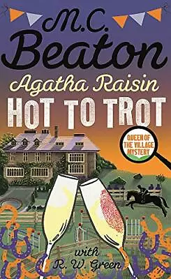 Agatha Raisin: Hot To Trot By M.C. Beaton. 9781472127037 • £2.74