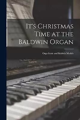 It's Christmas Time At The Baldwin Organ: Orga-sonic And Baldwin Models By Anony • $41.09