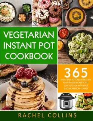 Vegetarian Instant Pot Cookbook: 365 Fast & Easy To Follow Healthy Plant • $7.97