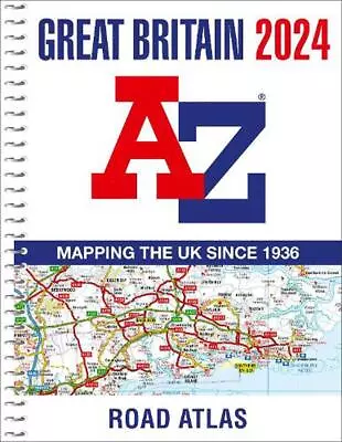 Great Britain A-Z Road Atlas 2024 (A4 Spiral) By A-Z Maps Spiral Book • £11.19