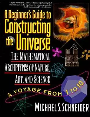 A Beginner's Guide To Constructing The Universe: Mathematical Archetypes  - GOOD • $8.24