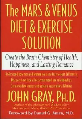 The Mars And Venus Diet And Exercise Solution: Create The Brain Chemistry - GOOD • $3.80