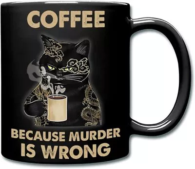 Coffee Because Murder Is Wrong Mug Cat Mug Funny Mug 11/15oz • $14.88