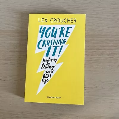 You're Crushing It: Positivity For Living Your REAL Life Lex Croucher Paperback • $16.90