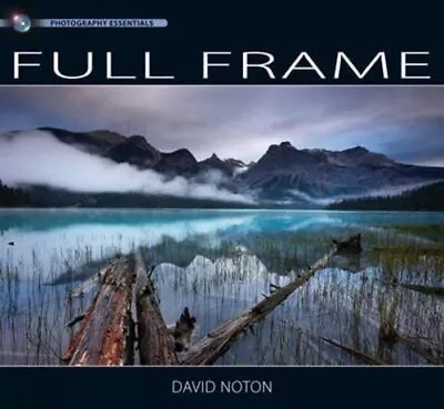 Photography Essentials Full Frame: Landscape Photogra... By David Noton Hardback • £4.99