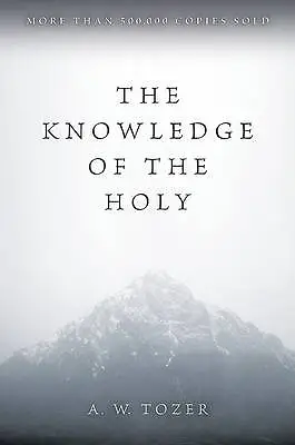 The Knowledge Of The Holy: The Attributes Of G- 0060684127 Paperback Tozer A W • £3.79