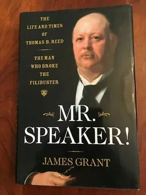 Mr. Speaker!: Life & Times Of Thomas B. Reed The Man Who Broke The Filibuster • $15