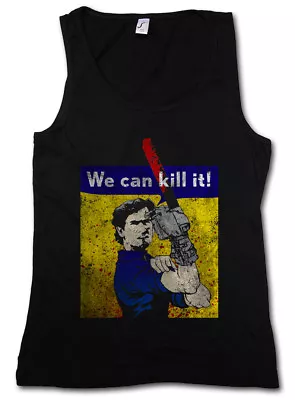 WE CAN KILL IT! WOMEN TANK TOP Vs Evil Ash Halloween Gore Chainsaw Arm Dead • $38.45