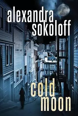 Cold Moon By Alexandra Sokoloff (English) Paperback Book • $43.58