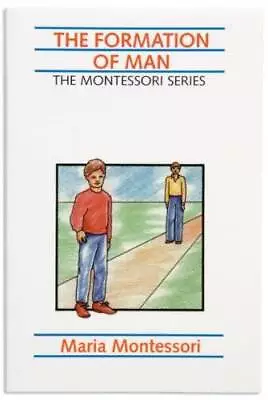 The Formation Of Man - Paperback By Montessori - GOOD • $6.71