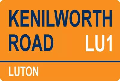 KENILWORTH ROAD LU1 London Street Style SIGN Luton Town Fc Football Fan Plaque • £2.49