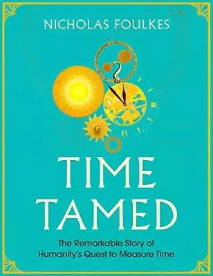 Time Tamed - Hardcover By Foulkes Nicholas - VERY GOOD • $16.60