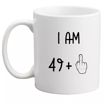 50th Birthday Mug I Am 49 + Middle Finger Gift Her/him/women/men/rude/funny Mug • £8.95