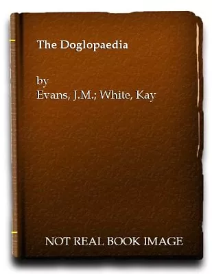 The Doglopaedia By J.M. Evans Kay White. 9780951062081 • £2.51