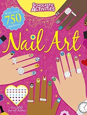 Nail Art (Scholastic Activities) By No Author Book The Fast Free Shipping • $6.46