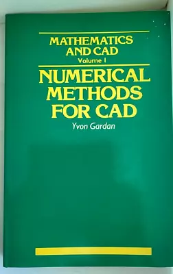 MATHEMATICS & CAD Volume 1 NUMERICAL METHODS FOR CAD Yvon Gardan VG • $19.04