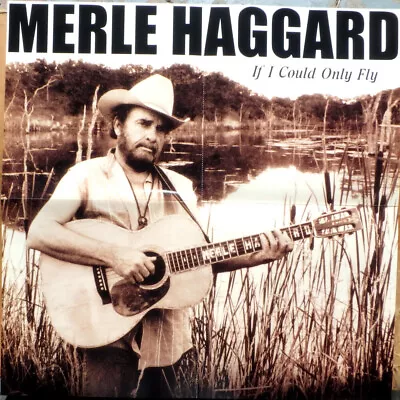 MERLE HAGGARD  If I Could Only Fly  New Original 2000 US Promo Poster 24  X 24  • $19.99