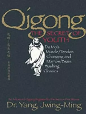 Qigong The Secret Of Youth: Da Mo's Muscle/tend... By Jwing-Ming Yang Paperback • £22.99