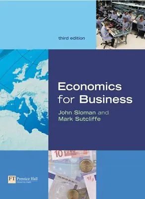 Economics For Business By Mr John Sloman Mr Mark Sutcliffe. 9780273683353 • £3.48