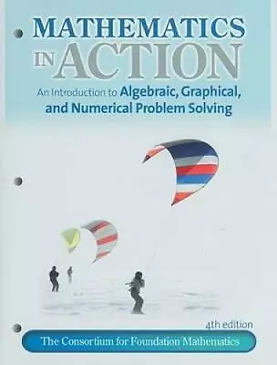 Mathematics In Action: An Introduction To Algebraic Graphical And Numer - GOOD • $6.57