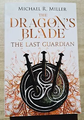 The Dragon's Blade: The Last Guardian By Michael R Miller • $26