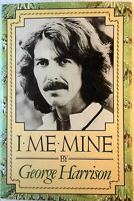 I ME MINE - George Harrison (1982 Hardcover 1st UK Trade Ed.) • $59.99