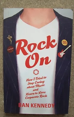 £0.99 • Buy Rock On: How I Tried To Stop Caring About Music... Dan Kennedy; Paperback, 2008