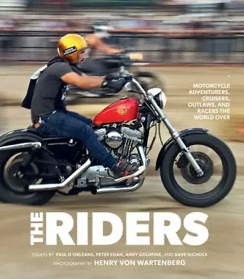 The Riders: Motorcycle Adventurers Cruisers Outlaws And Racers The World Over • $4.59