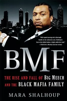 BMF: The Rise And Fall Of Big Meech And The Black Mafia Family By Shalhoup Mara • $14.50