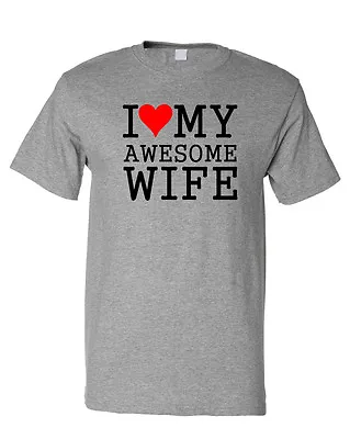 I Love My Awesome Wife T-Shirt Tee • $14.99