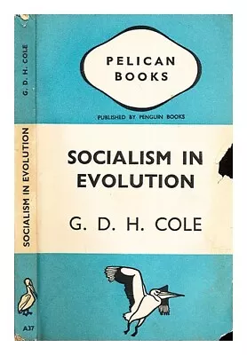 COLE G.D.H. (GEORGE DOUGLAS HOWARD) (1889-1959) Socialism In Evolution 1938 Fir • £20.70