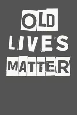Old Lives Matter: 40th 50th 60th 70th Birthday Gag Gift For Men & Women  Fu... • $9.30