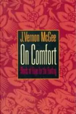 On Comfort: Words Of Hope For The Hurting- Hardcover J Vernon McGee 0785281991 • $4.73