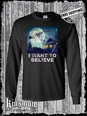 I Want To Believe In Santa Long Sleeve T-Shirt Christmas Holiday Funny Gift • $19.95