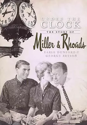 Under The Clock: The Story Of Miller & Rhoads: The Story Of Miller And Rhoads By • $23.93