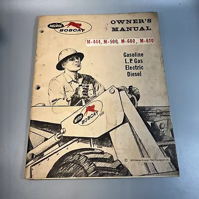 Vintage 1970 Melroe Bobcat Owner's Manual M-444 M-500 M-600 And M-610 Loaders • $44.99