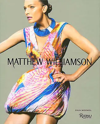 Matthew Williamson By Colin McDowell (Hardcover 2010) • £15