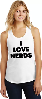 I Love Nerds Womens Racerback Tank Top • $17.99