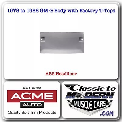78-88 GM G Body W/ Factory T-Top - ABS Headliner • $150