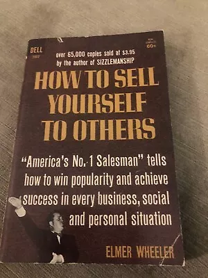 HOW TO SELL YOURSELF TO OTHERS By Elmer Wheeler [Ist. Dell Ed.] • $74.99