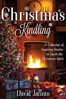 £3.49 • Buy Christmas Kindling: A Collection Of Inspiring Stories To ... By Jacinto, David A