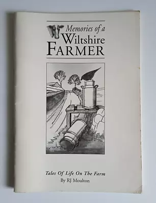 Memories Of A Wiltshire Farmer Tales Of Life On The Farm By R J Moulton 1997 • £4.99