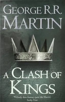 A Clash Of Kings (A Song Of Ice And Fire Book 2) By George R. R. Martin • £3.50