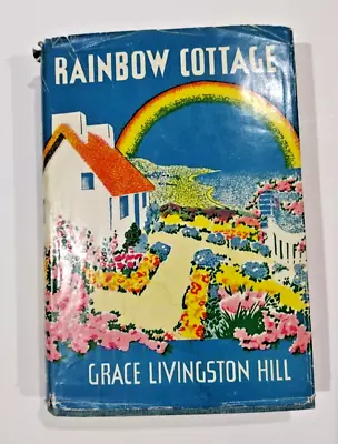 1934 Rainbow Cottage By Grace Livingston Hill - Vintage Book With Dust Jacket • $49.99