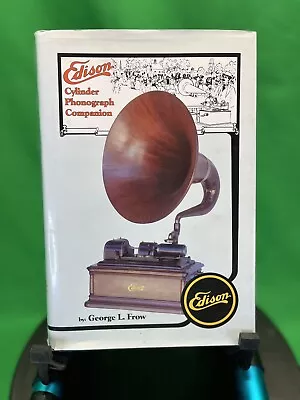 Edison Cylinder Phonograph Companion Book By George Frow • $120