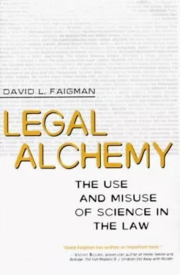 Legal Alchemy: The Use And Misuse O... Faigman David  • £7.99