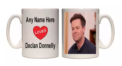 I Love  Declan Donnelly Mug Personalised Mug Free UK Shipping • £9.95